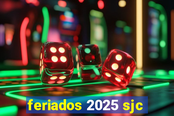 feriados 2025 sjc